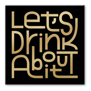 Paper cocktail napkins with gold text 'Let's Drink About it' on a black background